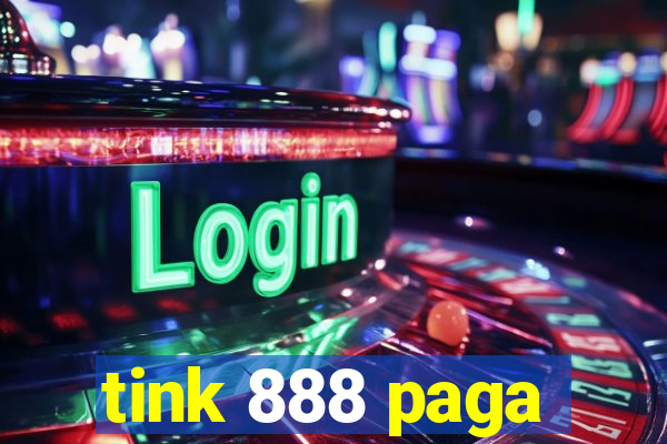 tink 888 paga